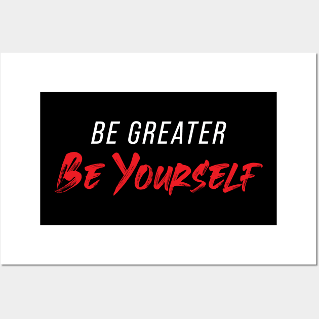 Be Greater Be Yourself Wall Art by sullyink